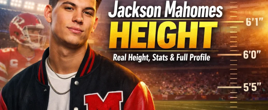Jackson Mahomes Height Real Height, Stats, and Full Profile