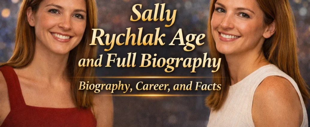 Sally Rychlak Age Biography, Career, and Facts